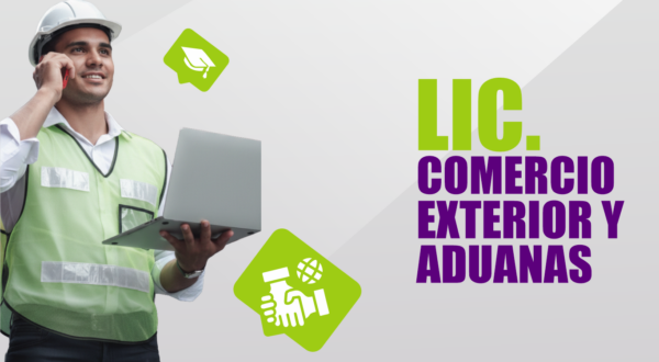 Licenciatura en Comercio Exterior y Aduanas